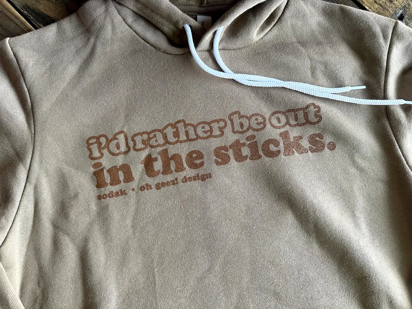 I'd Rather Be Out in the Sticks Unisex Hoodies