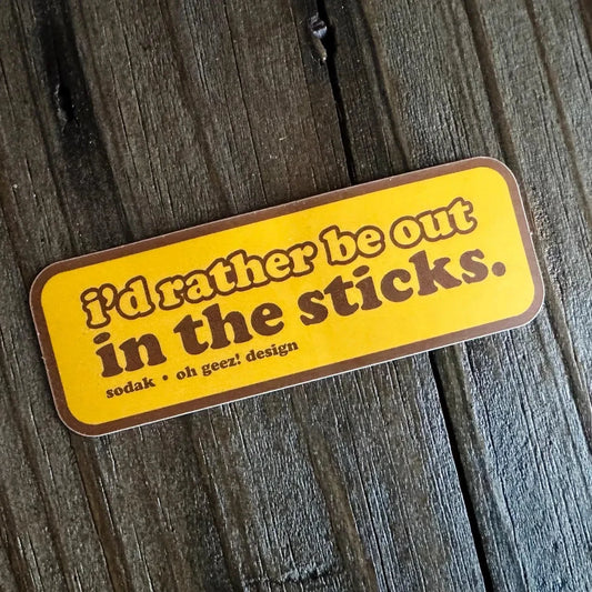 I'd Rather Be Out in the Sticks Sticker by Oh Geez! Design