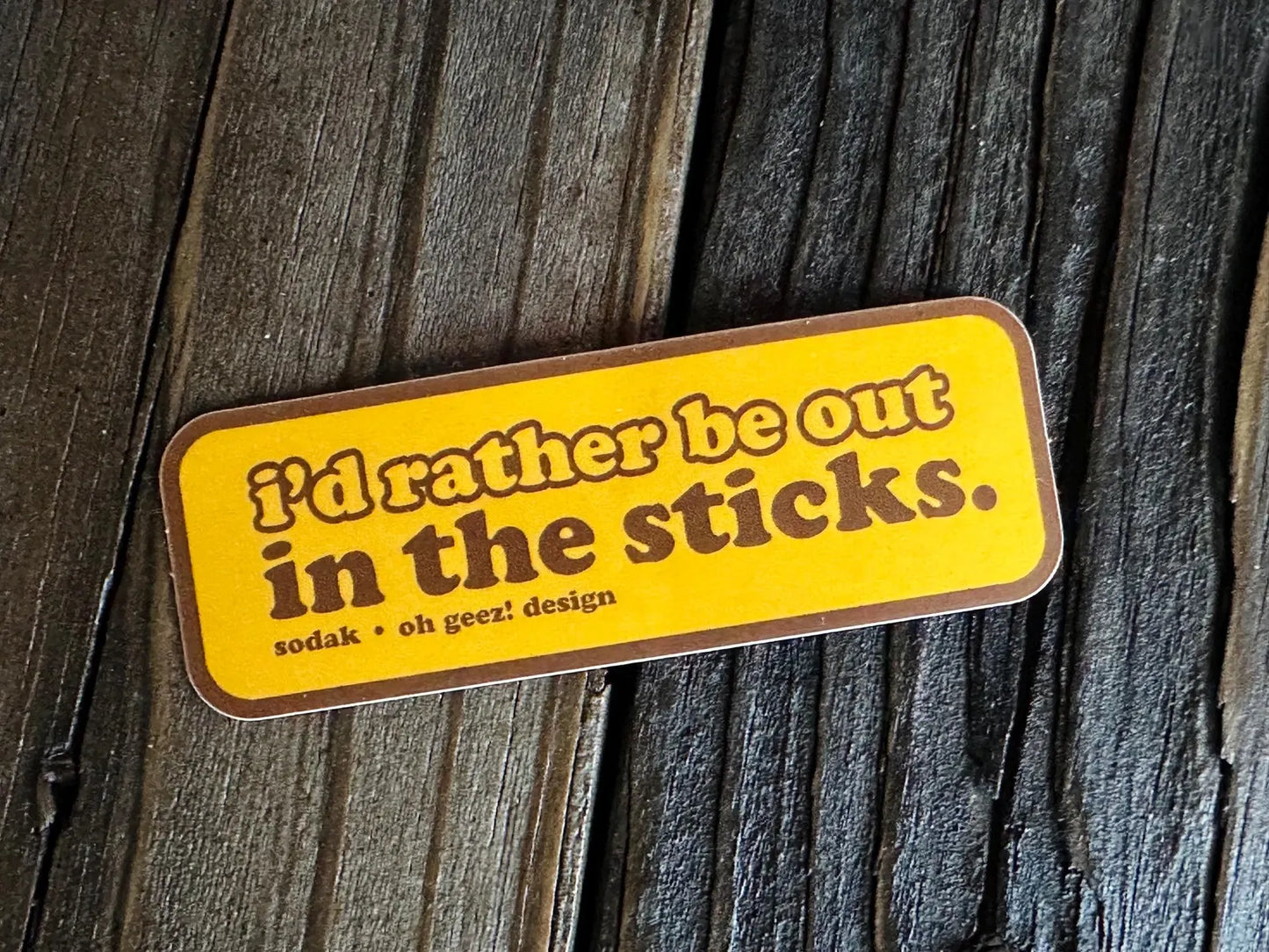 I'd Rather Be Out in the Sticks Sticker by Oh Geez! Design
